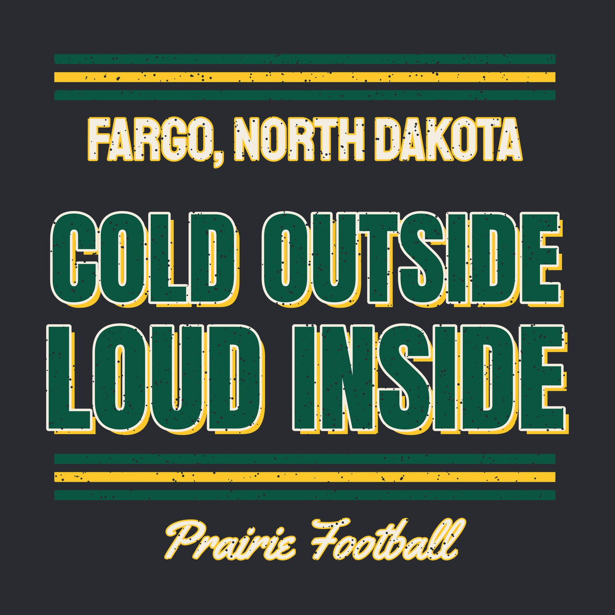 Fargo Cold Outside Loud Inside graphic