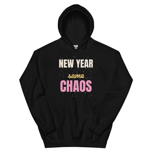 New Year Same Chaos Unisex Hoodie in black, design printed on the front, front view