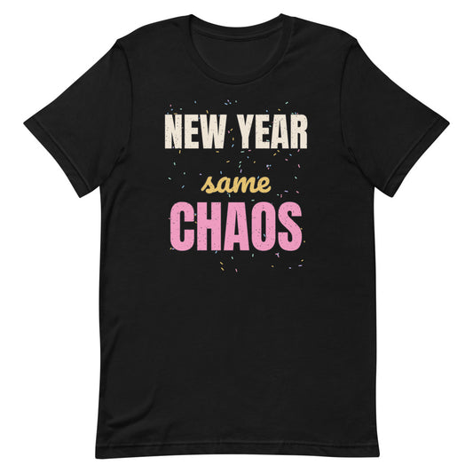 New Year Same Chaos Unisex Tee in black, design printed on the front, front view