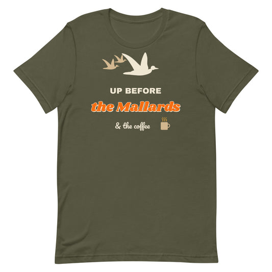 Up Before the Mallards Unisex Tee in military green, design printed on the front, front view