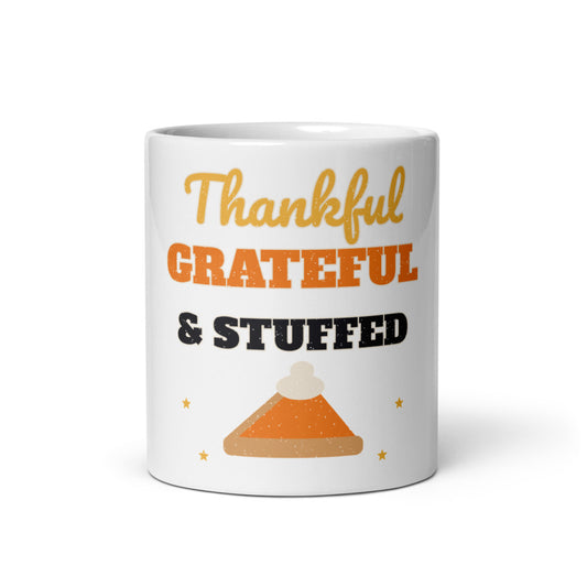 Thankful, Grateful & Stuffed Mug, white ceramic mug with the design printed, front view
